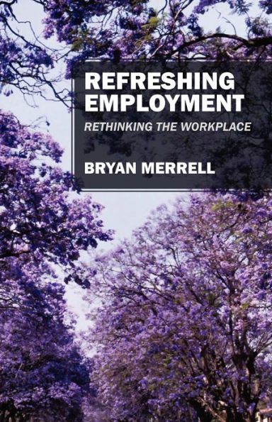 Refreshing Employment: Rethinking The Workplace