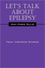 Let's Talk about Epilepsy: Truly Inspiring Stories