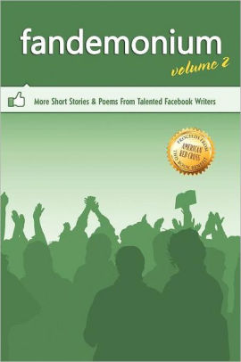 Outskirts Press Presents Fandemonium Volume 2: More Short Stories & Poems from Talented Facebook Writers