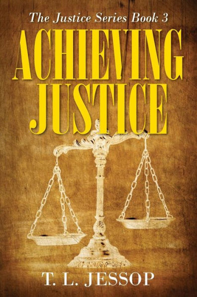 Achieving Justice: The Justice Series Book 3