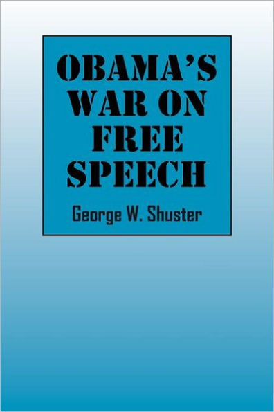 Obama's War on Free Speech