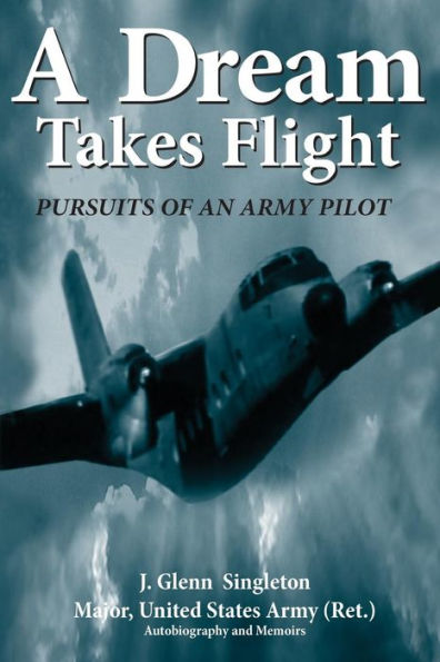 A Dream Takes Flight: Pursuits of an Army Pilot