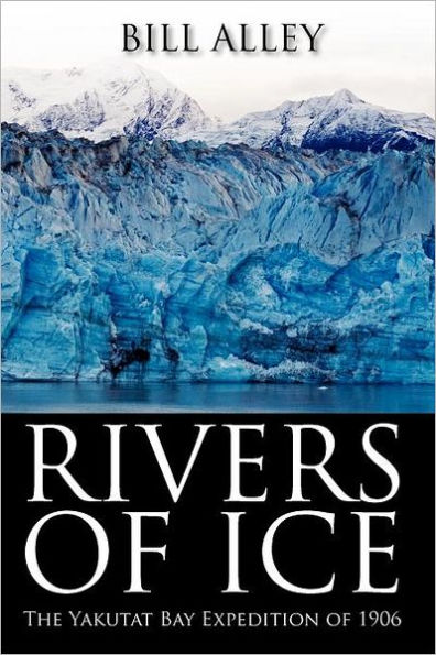 Rivers of Ice: The Yakutat Bay Expedition of 1906