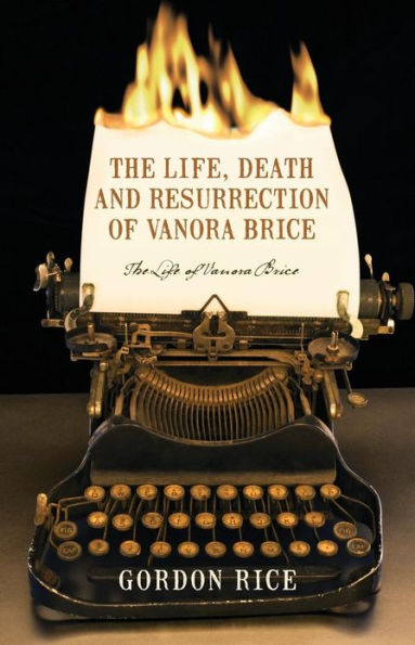 The Life, Death and Resurrection of Vanora Brice: The Life of Vanora Brice