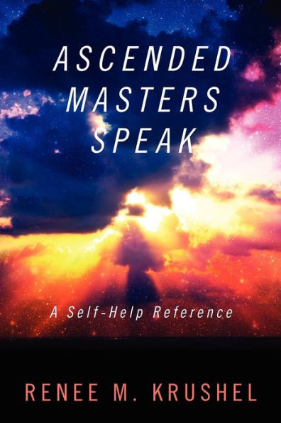 Ascended Masters Speak: A Self-Help Reference