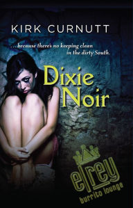 Title: Dixie Noir, Author: Kirk Curnutt