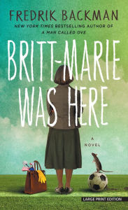 Title: Britt-Marie Was Here, Author: Fredrik Backman