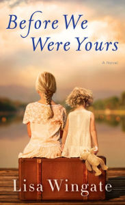 Title: Before We Were Yours, Author: Lisa Wingate