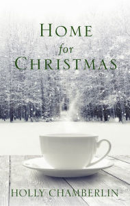 Title: Home for Christmas, Author: Holly Chamberlin