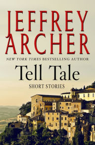 Title: Tell Tale: Short Stories, Author: Jeffrey Archer