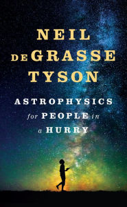 Title: Astrophysics for People in a Hurry, Author: Neil deGrasse Tyson