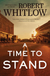 Title: A Time to Stand, Author: Robert Whitlow