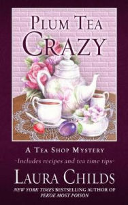 Title: Plum Tea Crazy (Tea Shop Mystery #19), Author: Laura Childs