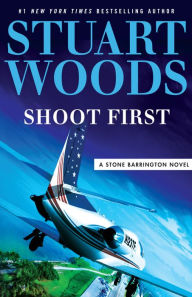 Title: Shoot First (Stone Barrington Series #45), Author: Stuart Woods