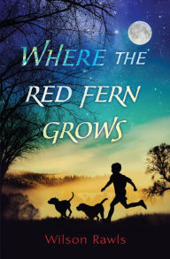 Title: Where the Red Fern Grows, Author: Wilson Rawls