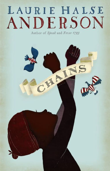 Chains (Seeds of America Trilogy Series #1)
