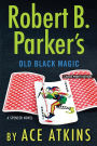 Robert B. Parker's Old Black Magic (Spenser Series #47)