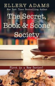 Title: The Secret, Book & Scone Society (Secret, Book & Scone Society Series #1), Author: Ellery Adams