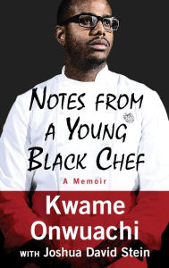 Title: Notes from a Young Black Chef, Author: Kwame Onwuachi