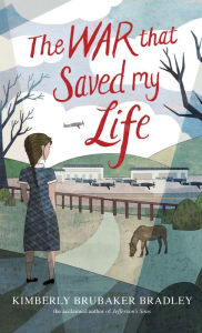 Title: The War That Saved My Life, Author: Kimberly Brubaker Bradley
