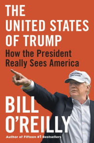 Title: The United States of Trump: How the President Really Sees America, Author: Bill O'Reilly