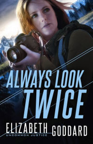 Title: Always Look Twice, Author: Elizabeth Goddard