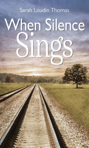 Free e pub book downloads When Silence Sings by Sarah Loudin Thomas English version