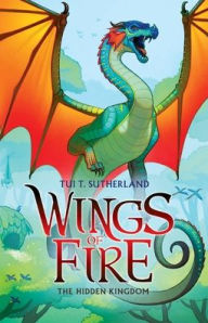 Title: The Hidden Kingdom (Wings of Fire Series #3), Author: Tui T. Sutherland