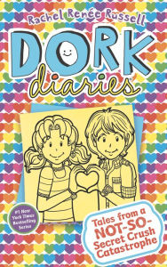 Title: Tales from a Not-So-Secret Crush Catastrophe (Dork Diaries Series #12), Author: Rachel Renée Russell