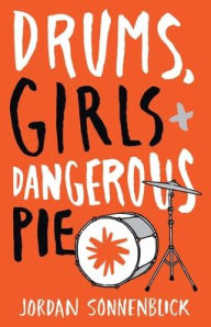 Title: Drums, Girls, and Dangerous Pie, Author: Jordan Sonnenblick