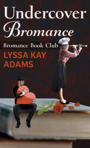 Title: Undercover Bromance, Author: Lyssa Kay Adams