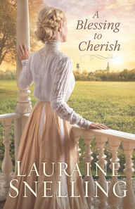 Title: A Blessing to Cherish, Author: Lauraine Snelling