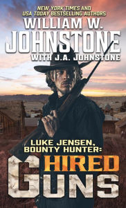 Ebook inglese download gratis Luke Jensen, Bounty Hunter: Hired Guns by William W. Johnstone, J. A. Johnstone