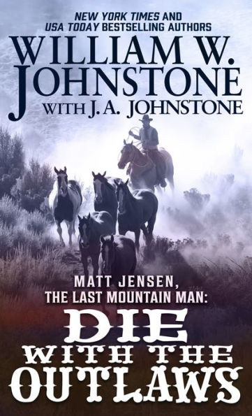 Die with the Outlaws (Matt Jensen: The Last Mountain Man #11)