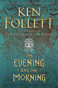 Title: The Evening and the Morning (Kingsbridge Series Prequel), Author: Ken Follett