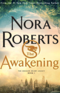 Title: The Awakening (Dragon Heart Legacy Series #1), Author: Nora Roberts