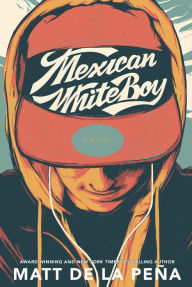 Title: Mexican WhiteBoy, Author: Matt de la Peña