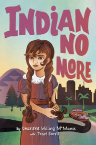 Title: Indian No More, Author: Charlene Willing McManis