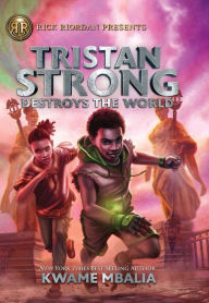Title: Tristan Strong Destroys the World (Tristan Strong Series #2), Author: Kwame Mbalia