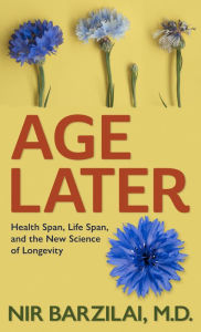 Title: Age Later: Health Span, Life Span, and the New Science of Longevity, Author: M. D.