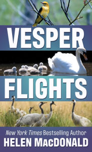 Title: Vesper Flights, Author: Helen Macdonald