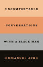 Uncomfortable Conversations With A Black Man