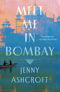 Title: Meet Me in Bombay, Author: Jenny Ashcroft