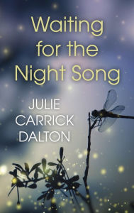 Title: Waiting For The Night Song, Author: Julie Carrick Dalton