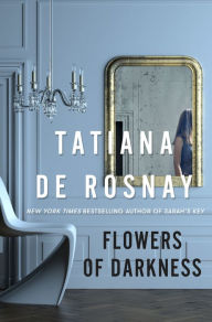 Title: Flowers of Darkness, Author: Tatiana de Rosnay