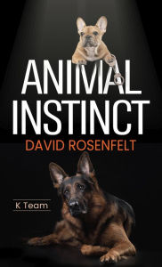 Title: Animal Instinct (K Team Series #2), Author: David Rosenfelt