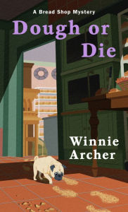 Title: Dough or Die (Bread Shop Mystery #5), Author: Winnie Archer