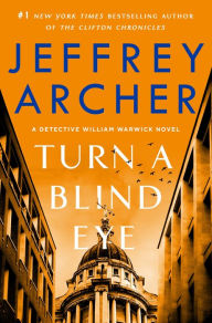 Title: Turn a Blind Eye (William Warwick Series #3), Author: Jeffrey Archer