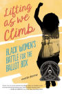 Lifting as We Climb: Black Women's Battle for the Ballot Box