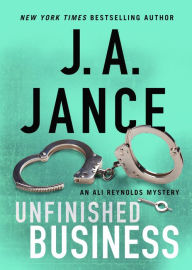 Title: Unfinished Business (Ali Reynolds Series #16), Author: J. A. Jance